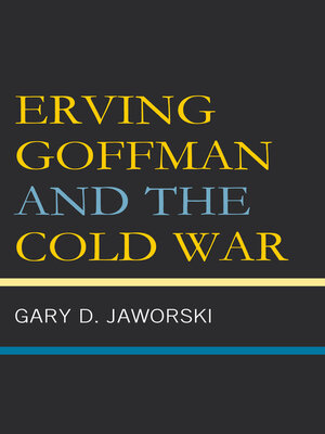 cover image of Erving Goffman and the Cold War